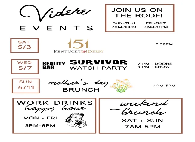 The image contains a poster listing events organized by Videre for the month of May. Activities include a Kentucky Derby Watch Party, a Survivor viewing party, a Mother’s Day brunch, a weekday happy hour, and a weekend brunch. It also mentions the availability of a rooftop space with specific hours.